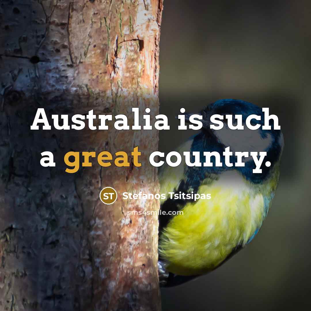 “Australia is such a great country.” quote by Stefanos Tsitsipas