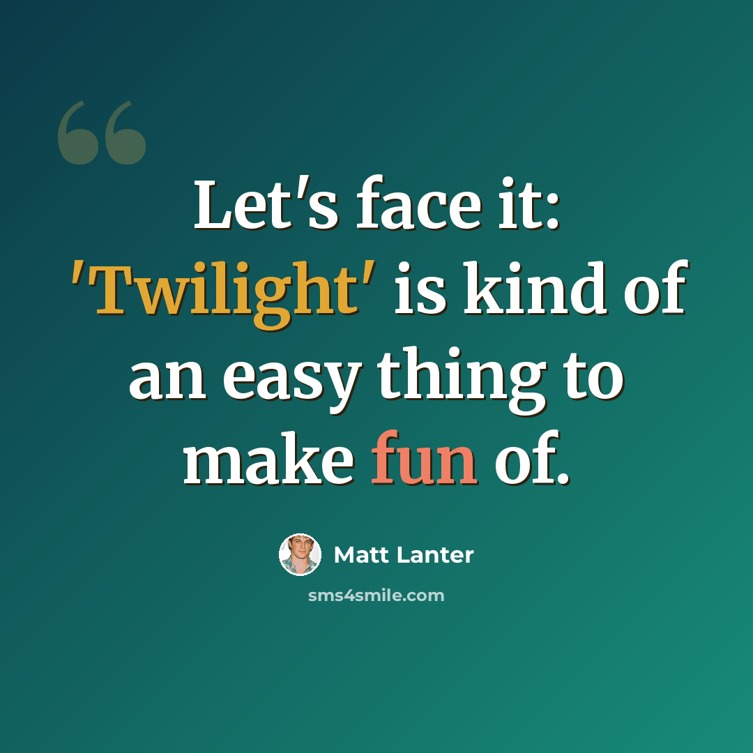 “Let's face it: 'Twilight' is kind of an easy thing to make fun of.” quote by Matt Lanter