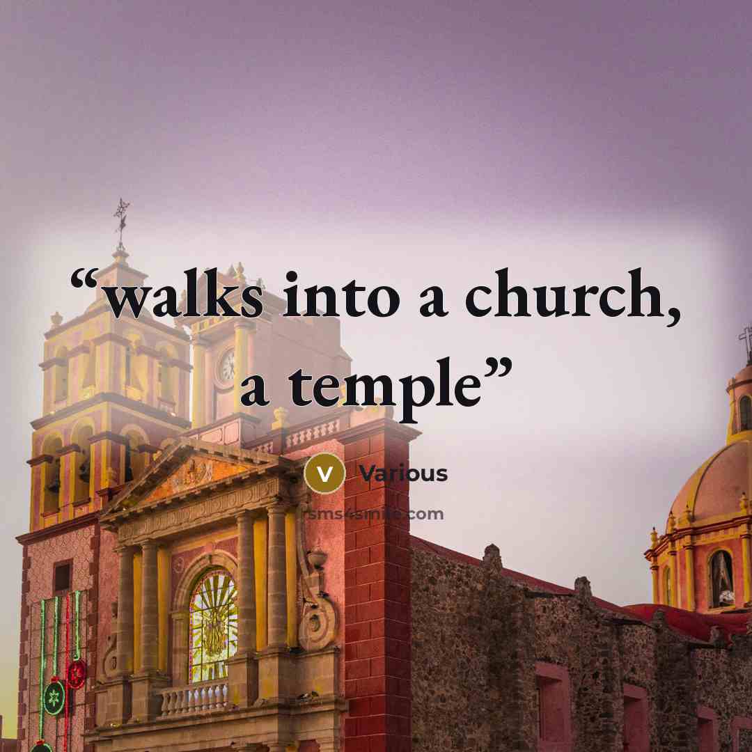 “walks into a church, a temple” quote by Various