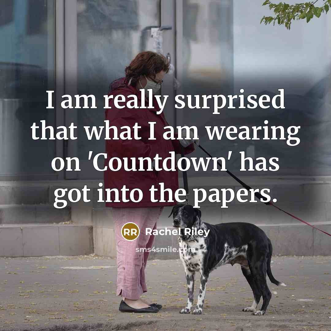 “I am really surprised that what I am wearing on 'Countdown' has got into the papers.” quote by Rachel Riley