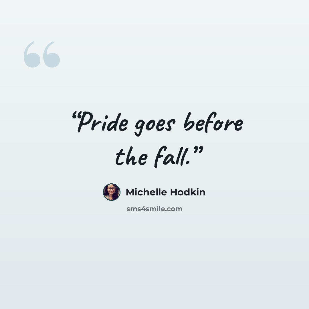 “Pride goes before the fall.” quote by Michelle Hodkin