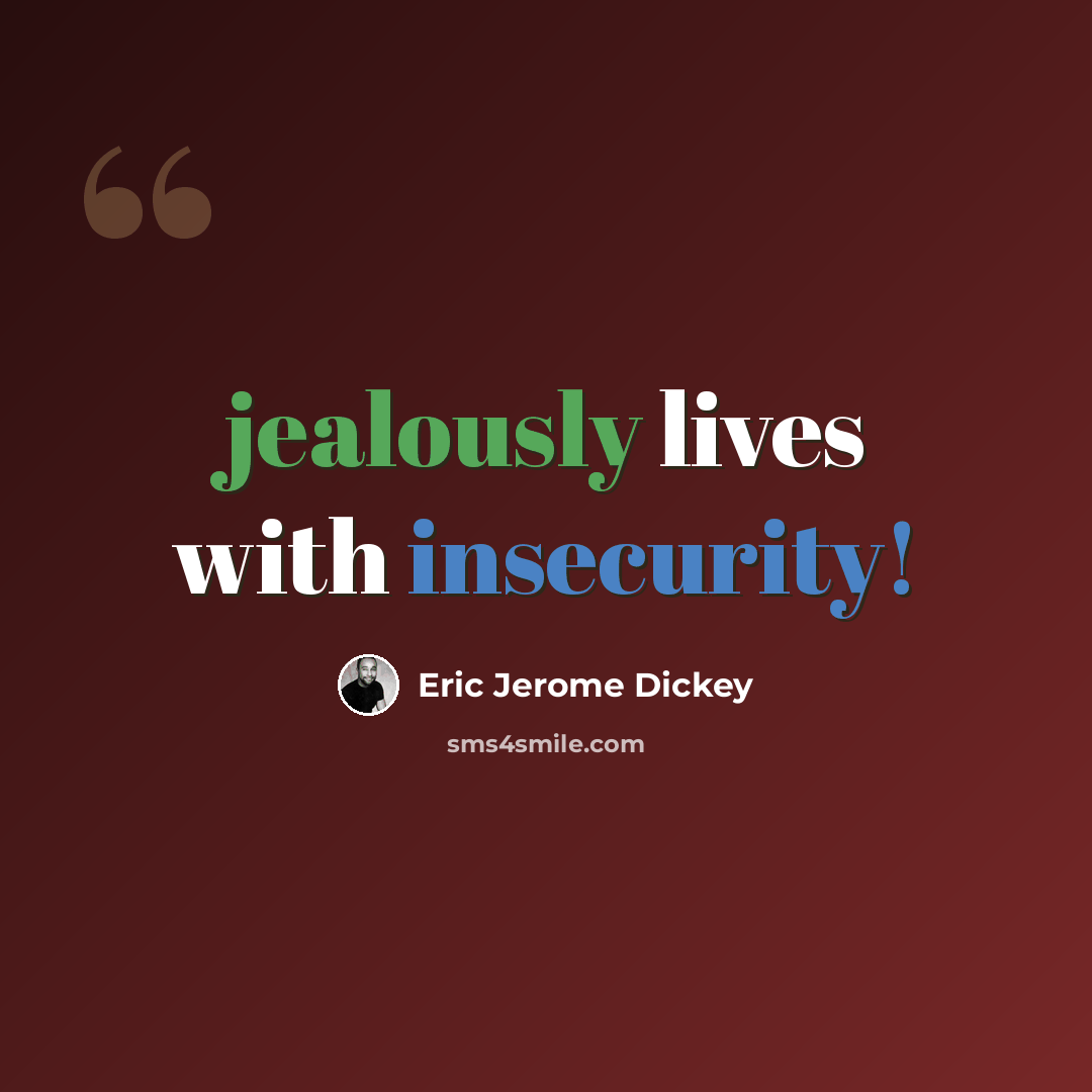 “jealously lives with insecurity!” quote by Eric Jerome Dickey