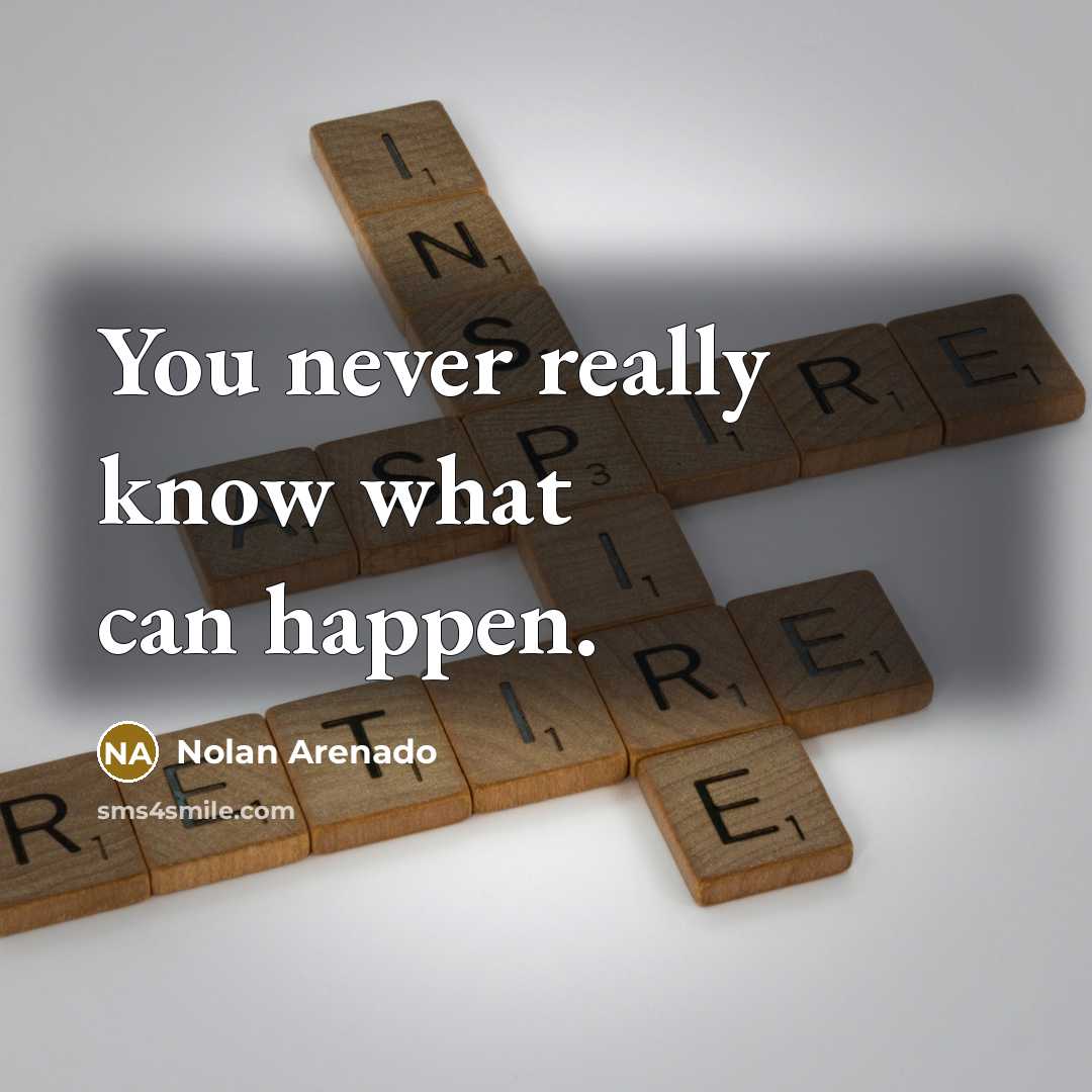 “You never really know what can happen.” quote by Nolan Arenado