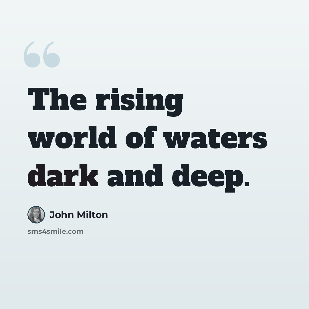 “The rising world of waters dark and deep.” quote by John Milton