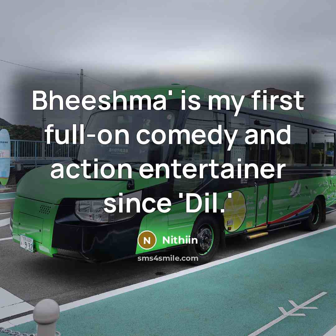 “Bheeshma' is my first full-on comedy and action entertainer since 'Dil.'” quote by Nithiin