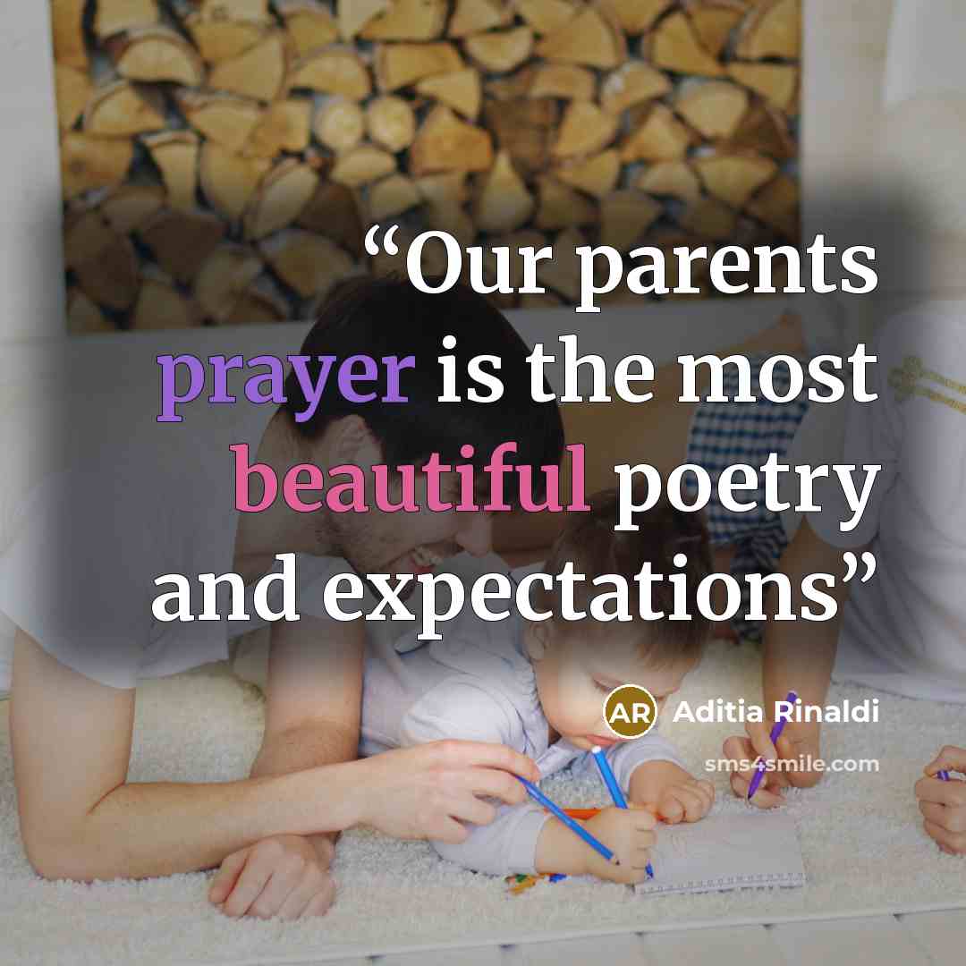 “Our parents prayer is the most beautiful poetry and expectations” quote by Aditia Rinaldi