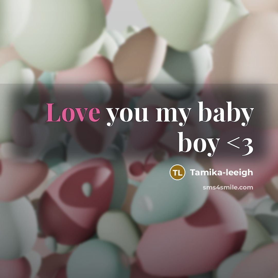 “Love you my baby boy” quote by Tamika-leeigh