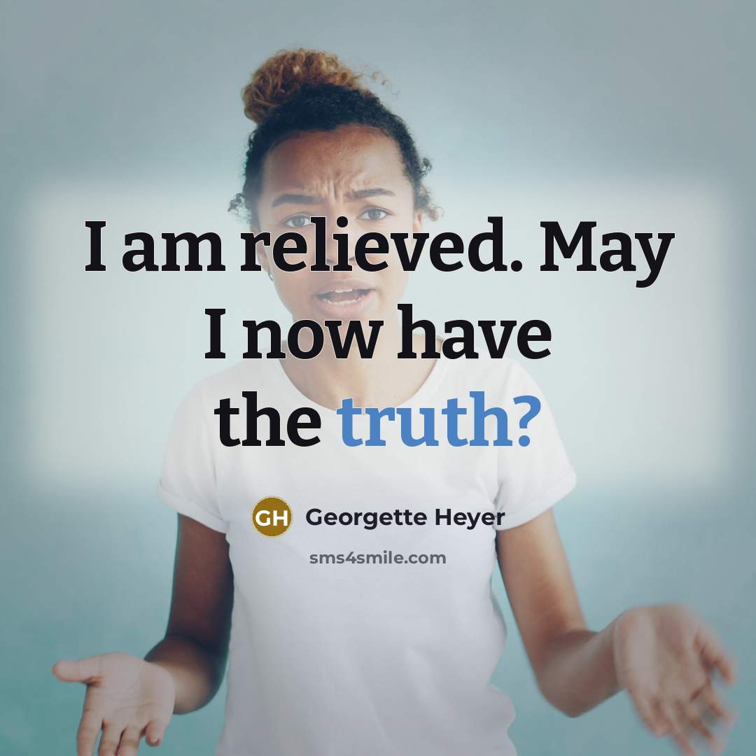 “I am relieved. May I now have the truth?” quote by Georgette Heyer
