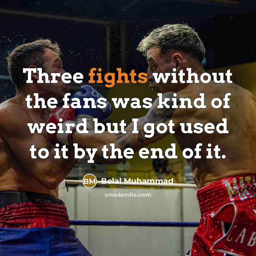 “Three fights without the fans was kind of weird but I got used to it by the end of it.” quote by Belal Muhammad