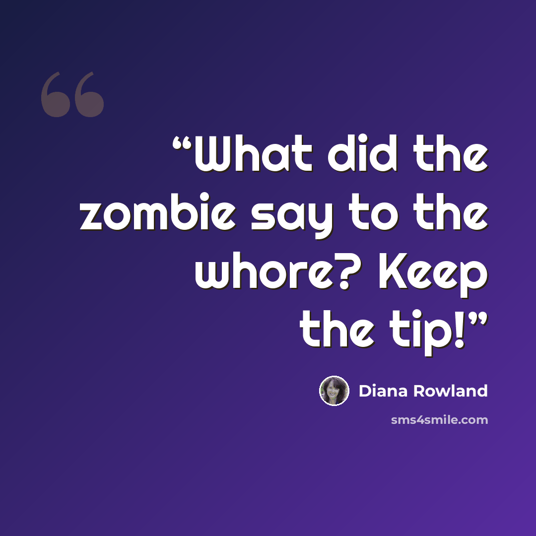 “What did the zombie say to the whore? Keep the tip!” quote by Diana Rowland