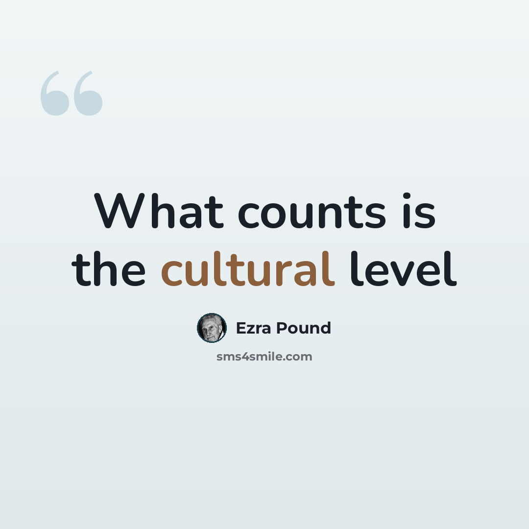“What counts is the cultural level” quote by Ezra Pound
