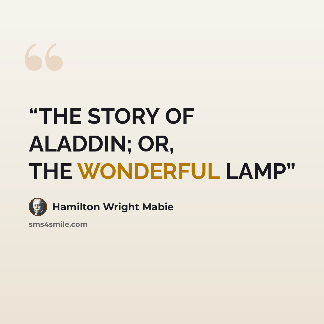 “THE STORY OF ALADDIN; OR, THE WONDERFUL LAMP” quote by Hamilton Wright Mabie