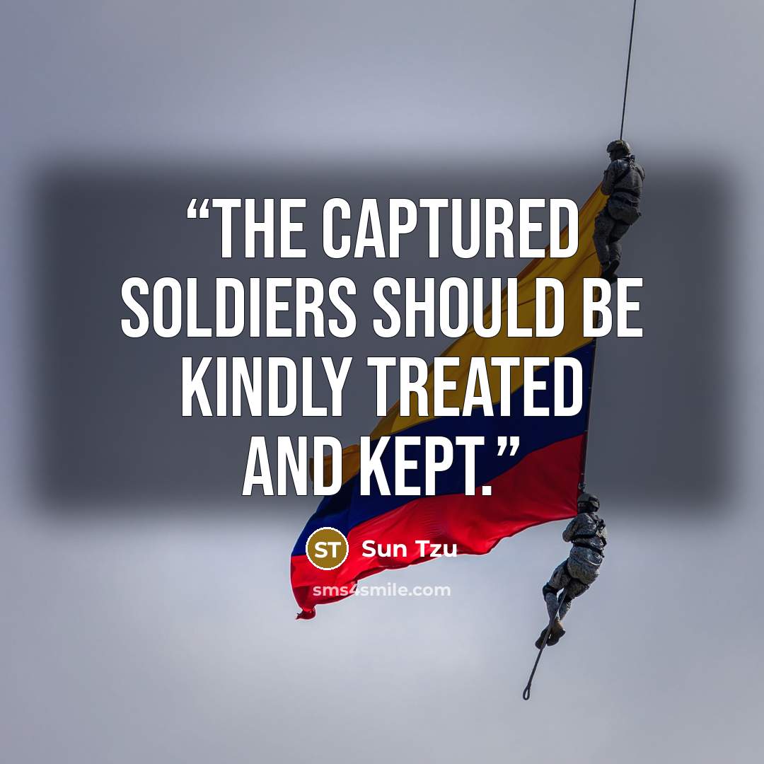 “The captured soldiers should be kindly treated and kept.” quote by Sun Tzu