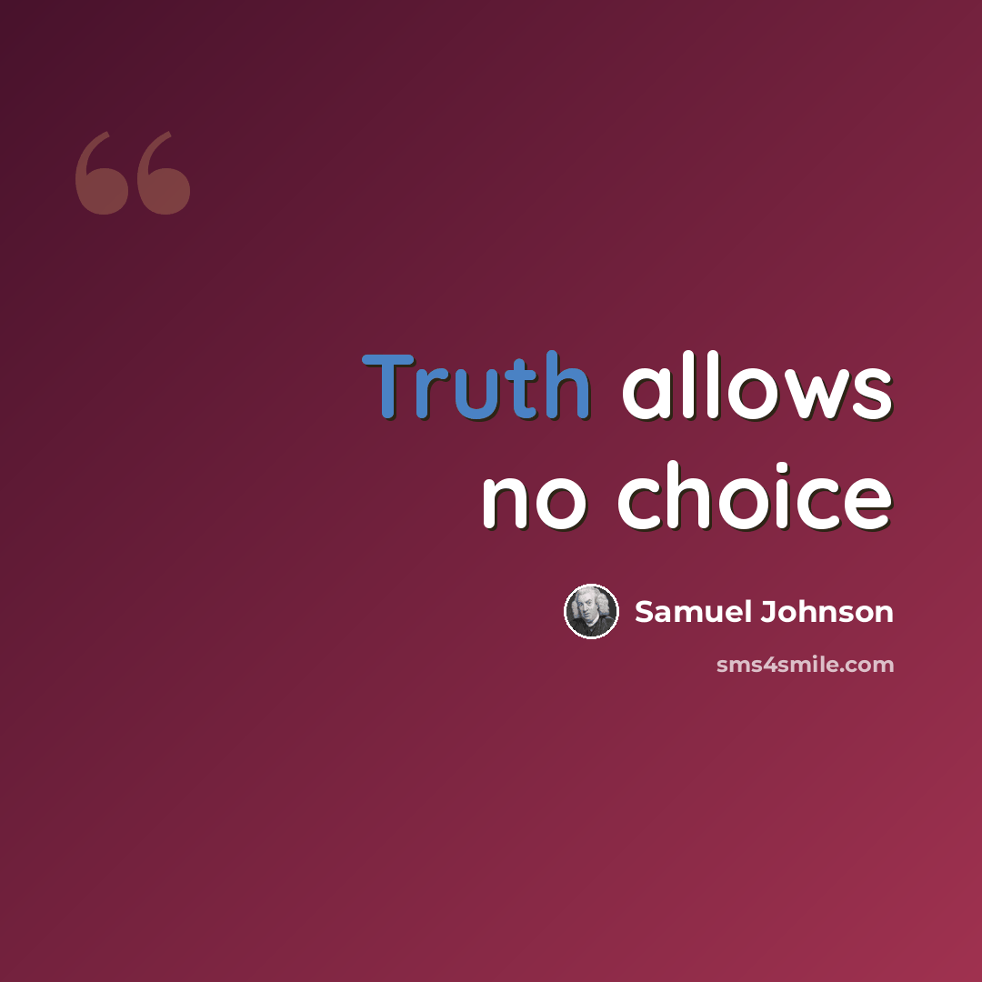 “Truth allows no choice” quote by Samuel Johnson