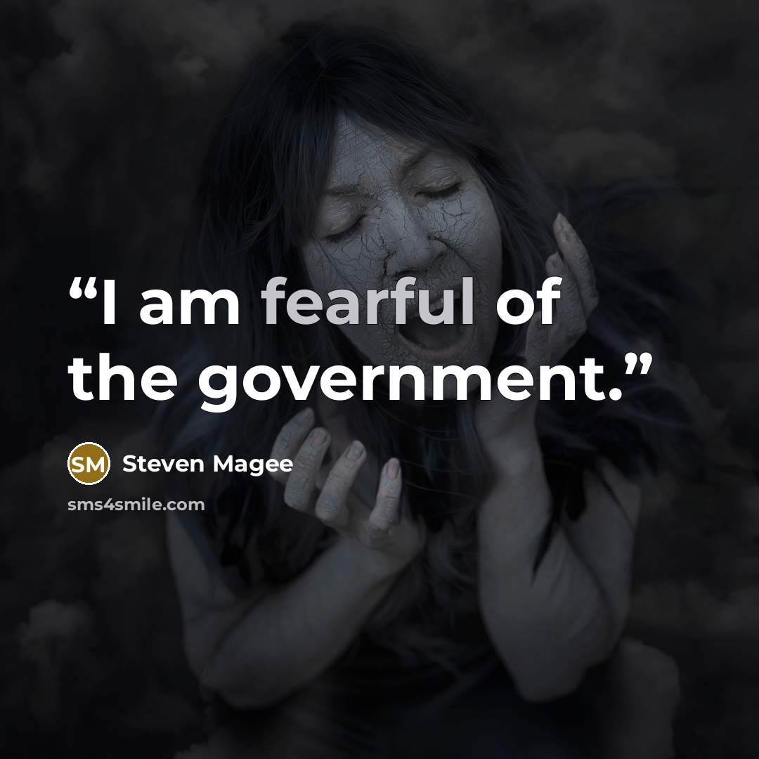 “I am fearful of the government.” quote by Steven Magee