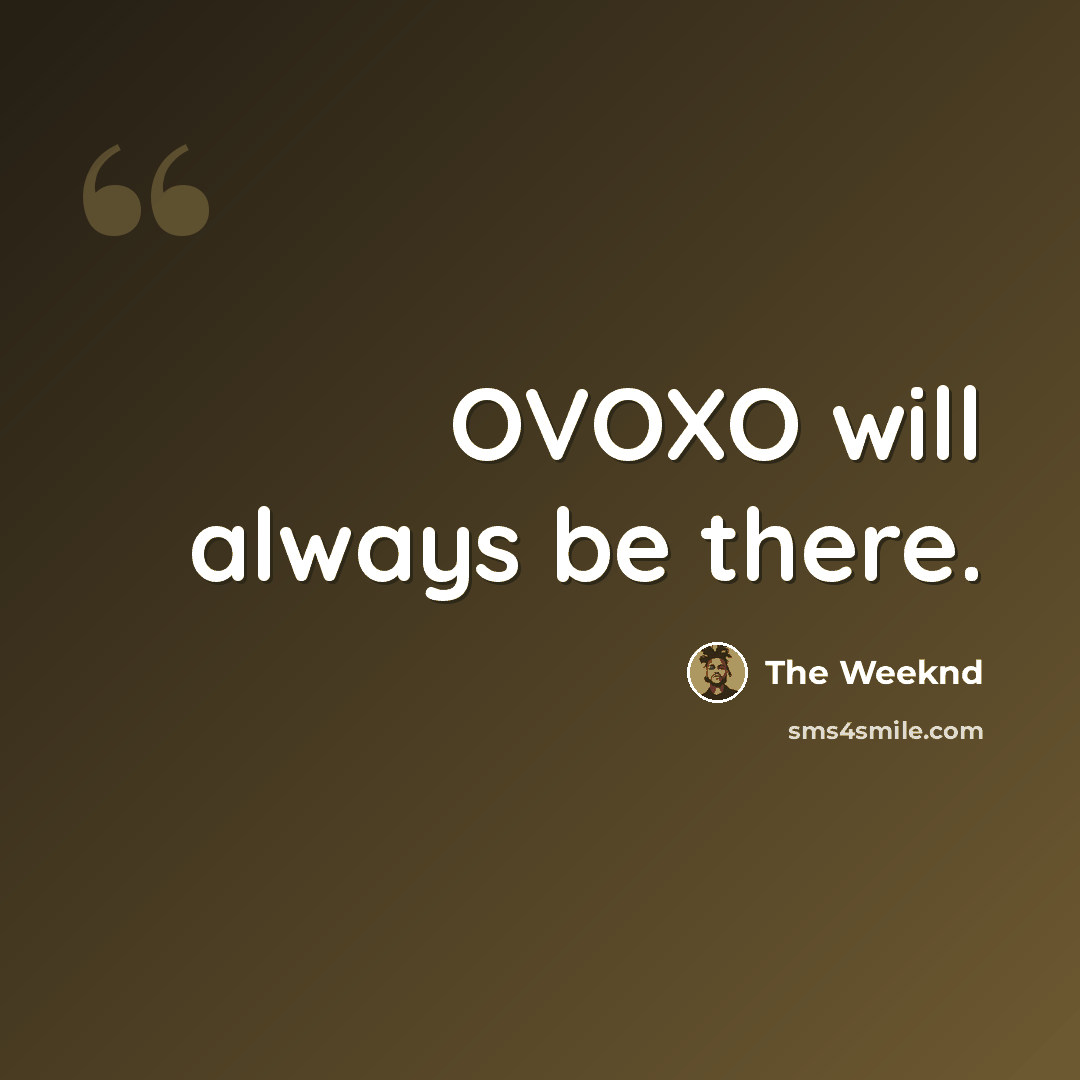 “OVOXO will always be there.” quote by The Weeknd