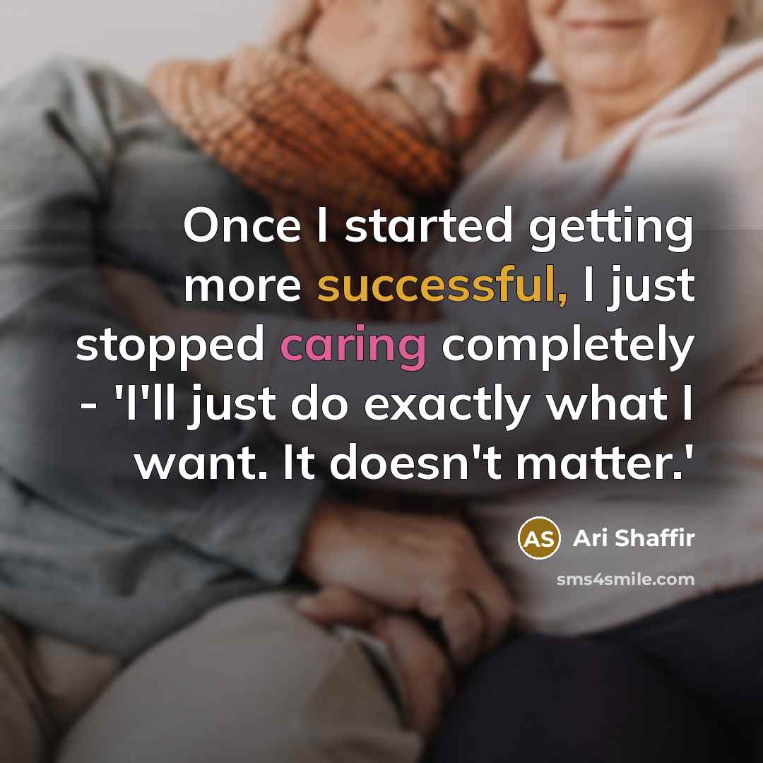 “Once I started getting more successful, I just stopped caring completely - 'I'll just do exactly what I want. It doesn't matter.'” quote by Ari Shaffir