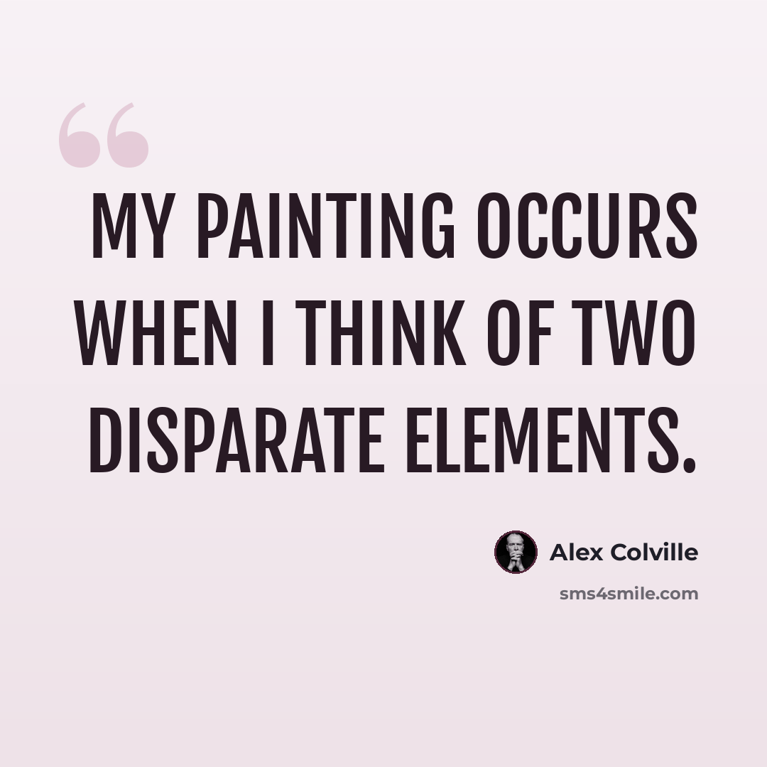 “My painting occurs when I think of two disparate elements.” quote by Alex Colville