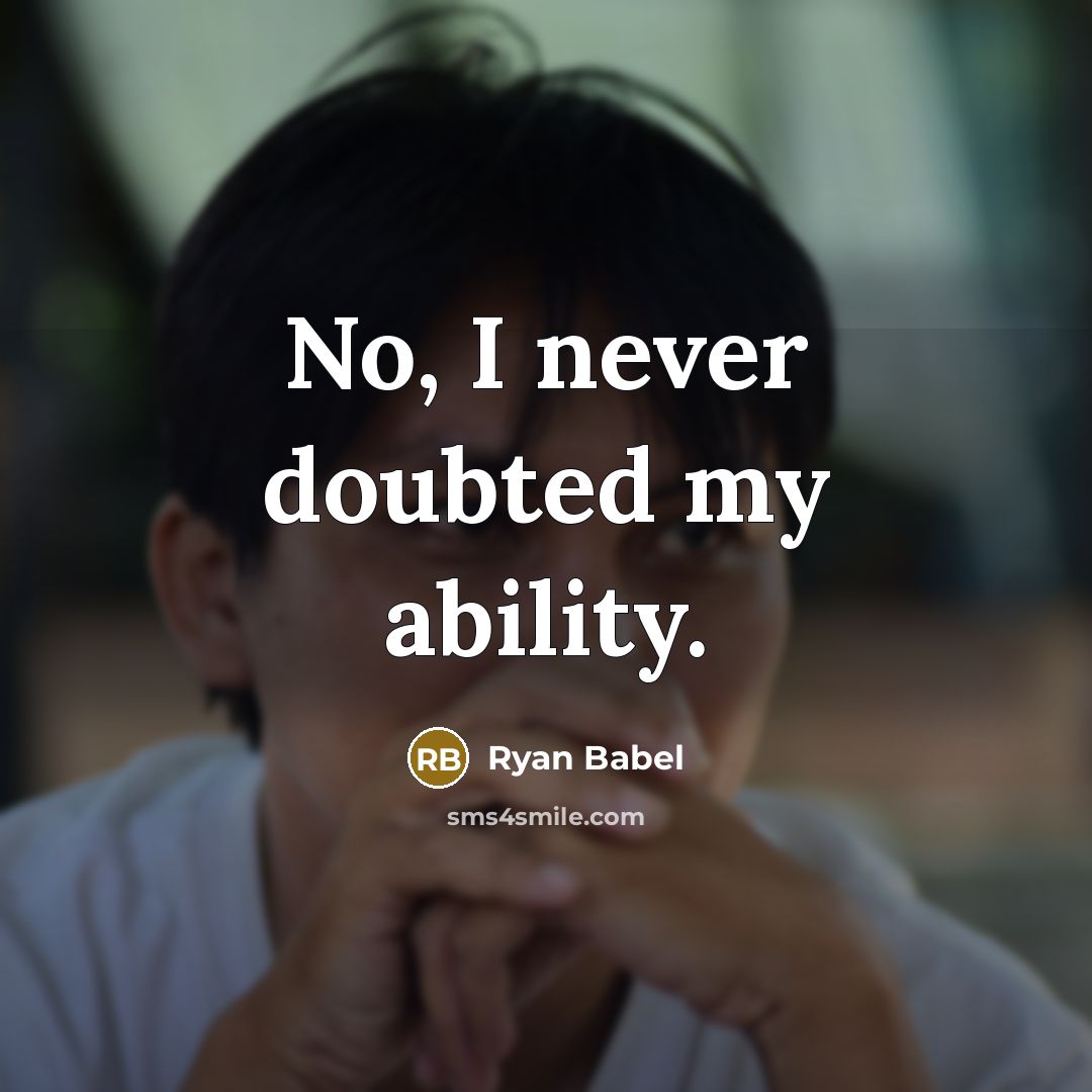 “No, I never doubted my ability.” quote by Ryan Babel