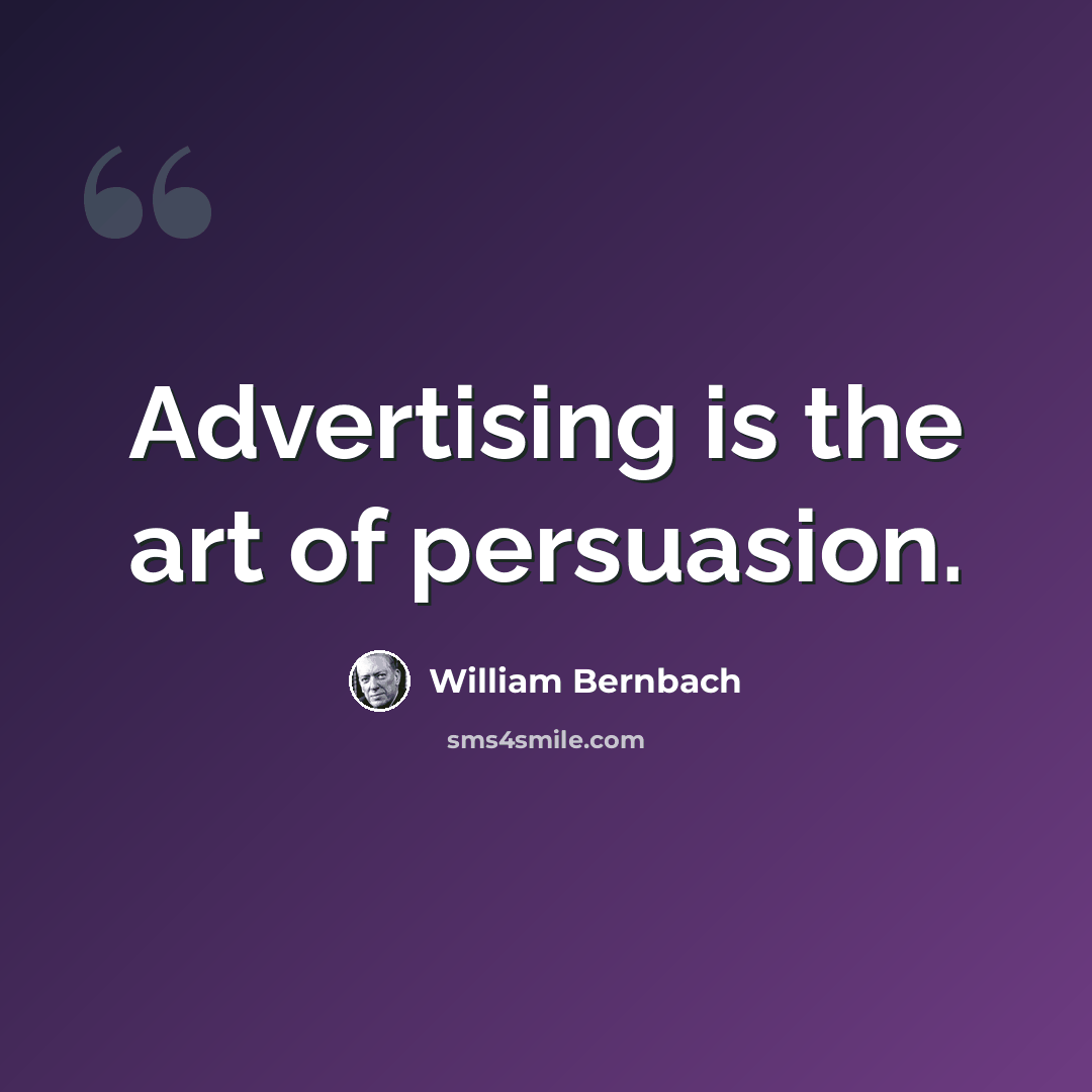 “Advertising is the art of persuasion.” quote by William Bernbach