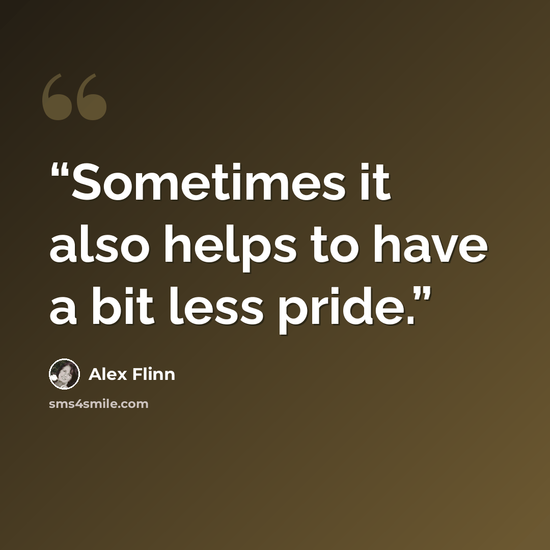 “Sometimes it also helps to have a bit less pride.” quote by Alex Flinn