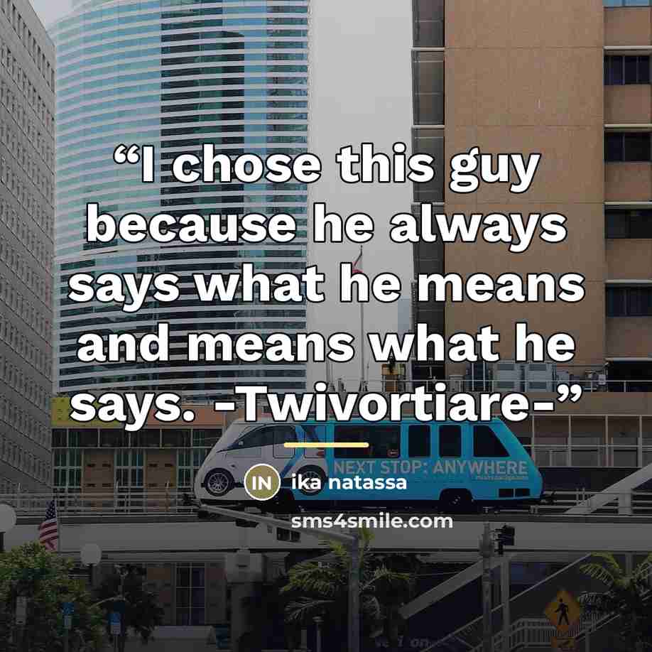 “I chose this guy because he always says what he means and means what he says. -Twivortiare-” quote by Ika Natassa