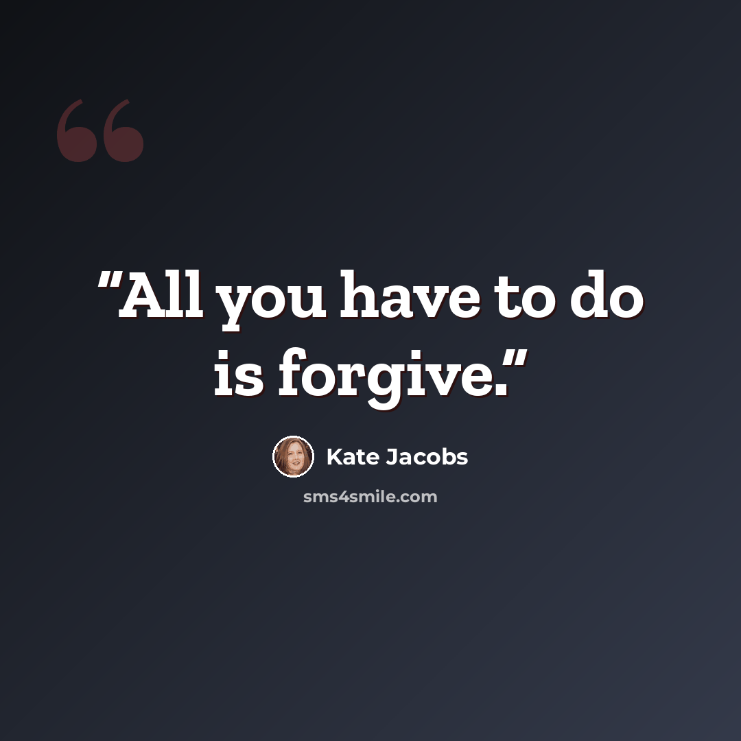 “All you have to do is forgive.” quote by Kate Jacobs