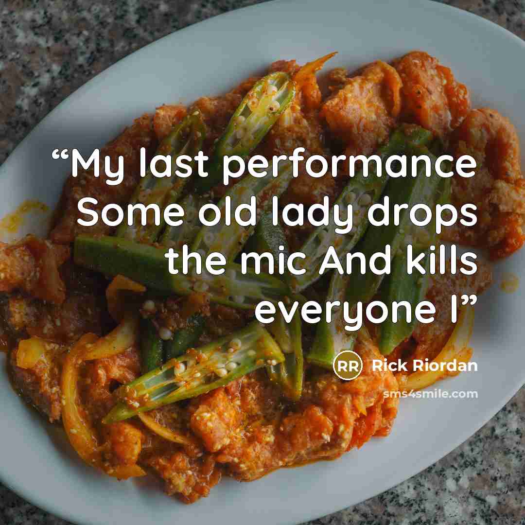 “My last performance Some old lady drops the mic And kills everyone I” quote by Rick Riordan