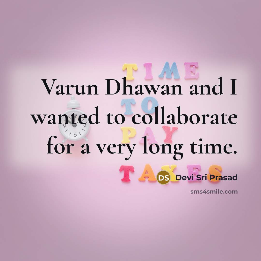 “Varun Dhawan and I wanted to collaborate for a very long time.” quote by Devi Sri Prasad