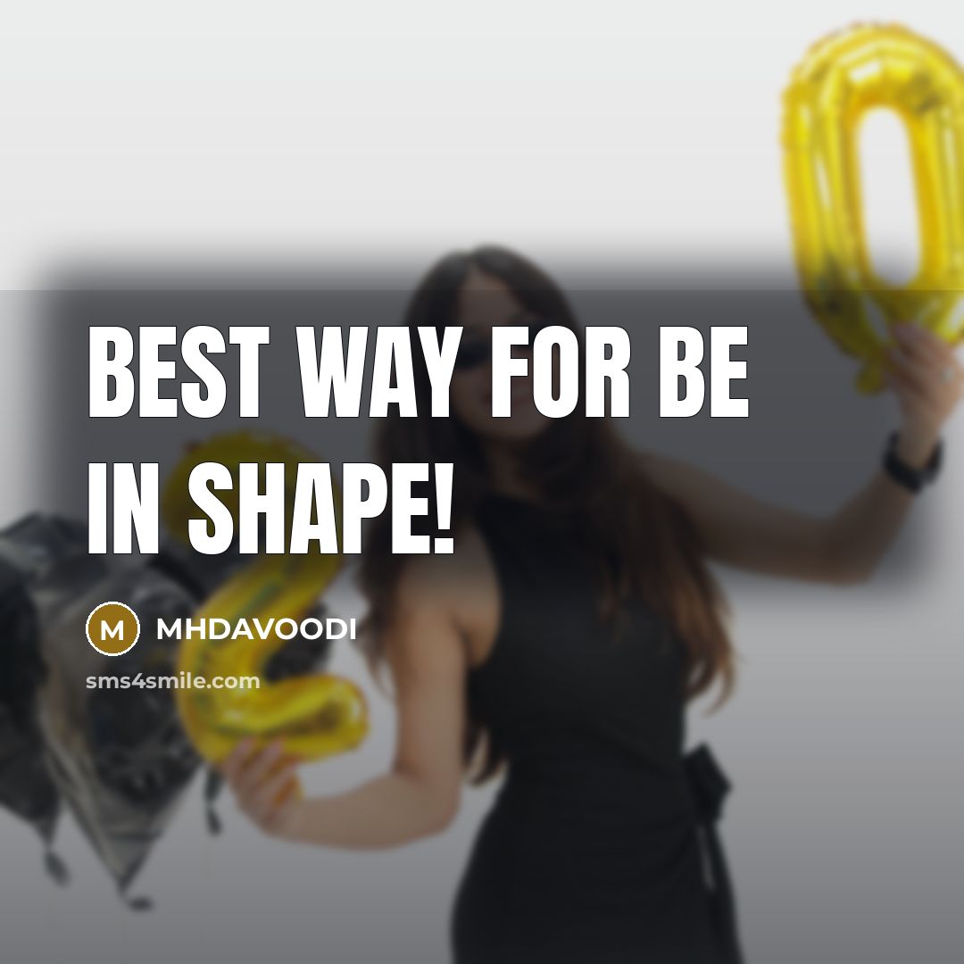 “Best way for be in shape!” quote by MHDAVOODI