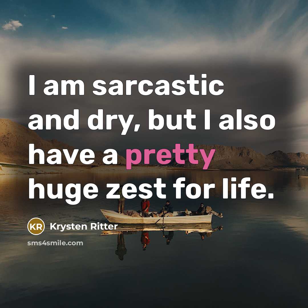 “I am sarcastic and dry, but I also have a pretty huge zest for life.” quote by Krysten Ritter