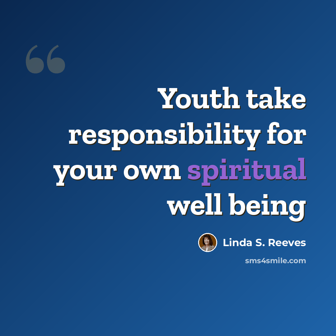 “Youth take responsibility for your own spiritual well being” quote by Linda S. Reeves