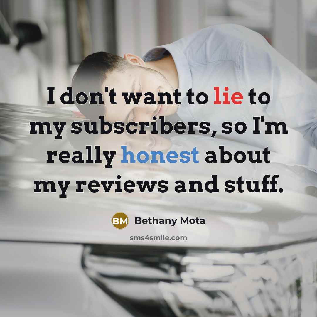 “I don't want to lie to my subscribers, so I'm really honest about my reviews and stuff.” quote by Bethany Mota