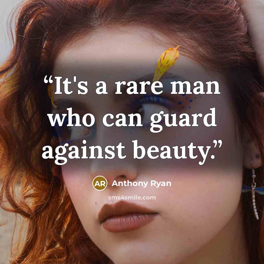 “It's a rare man who can guard against beauty.” quote by Anthony Ryan