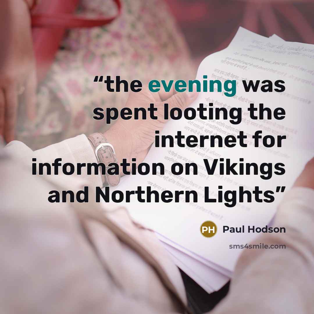 “the evening was spent looting the internet for information on Vikings and Northern Lights” quote by Paul Hodson