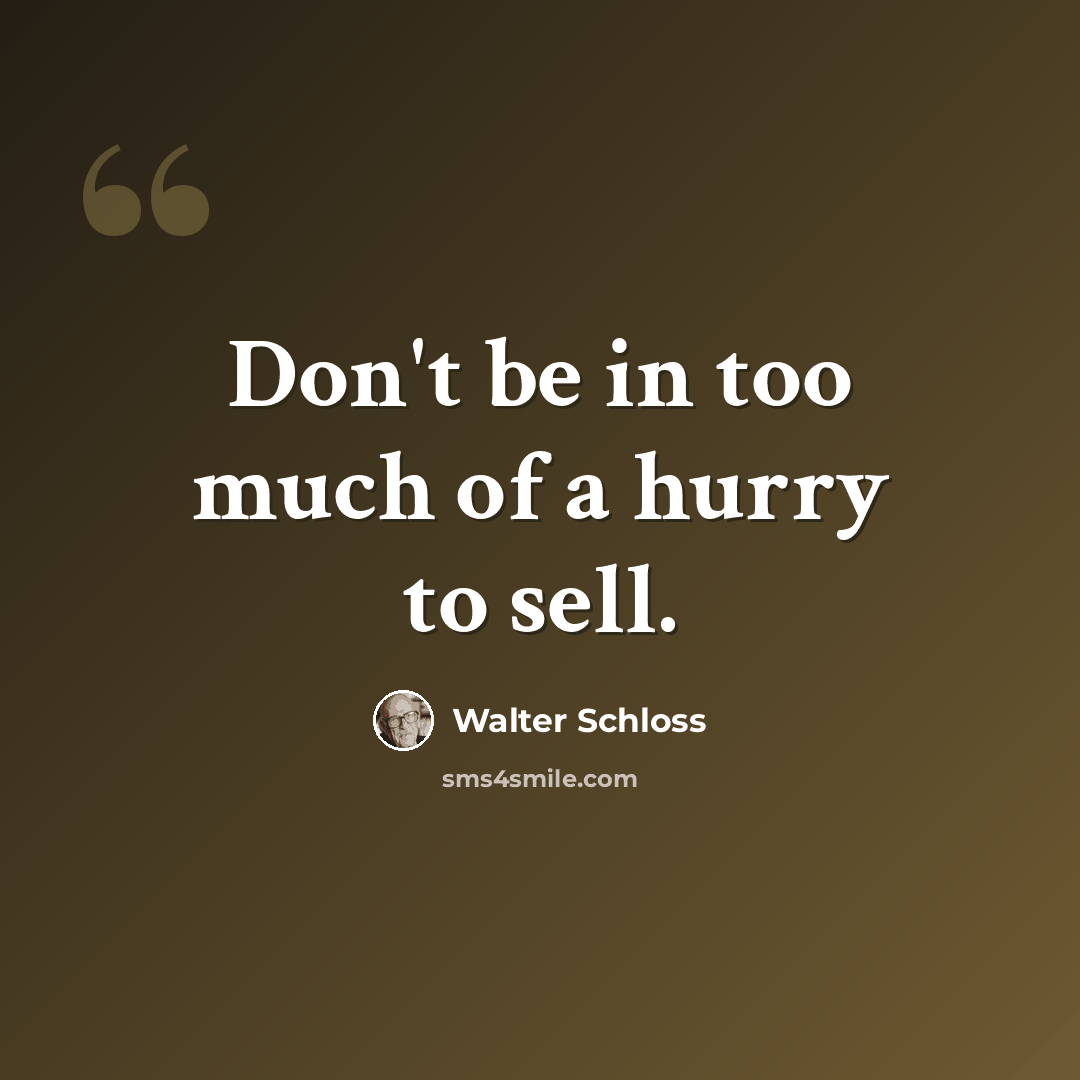 “Don't be in too much of a hurry to sell.” quote by Walter Schloss