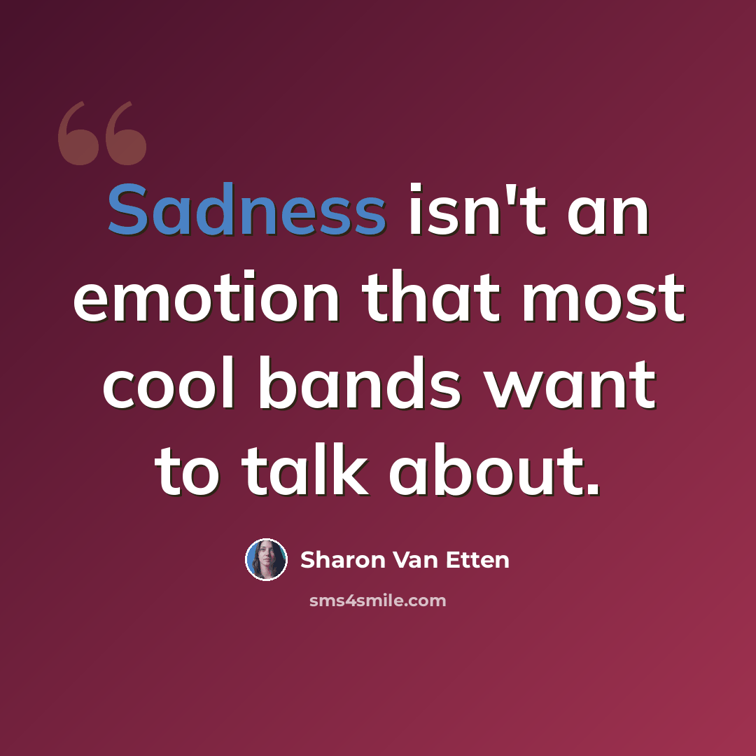 “Sadness isn't an emotion that most cool bands want to talk about.” quote by Sharon Van Etten