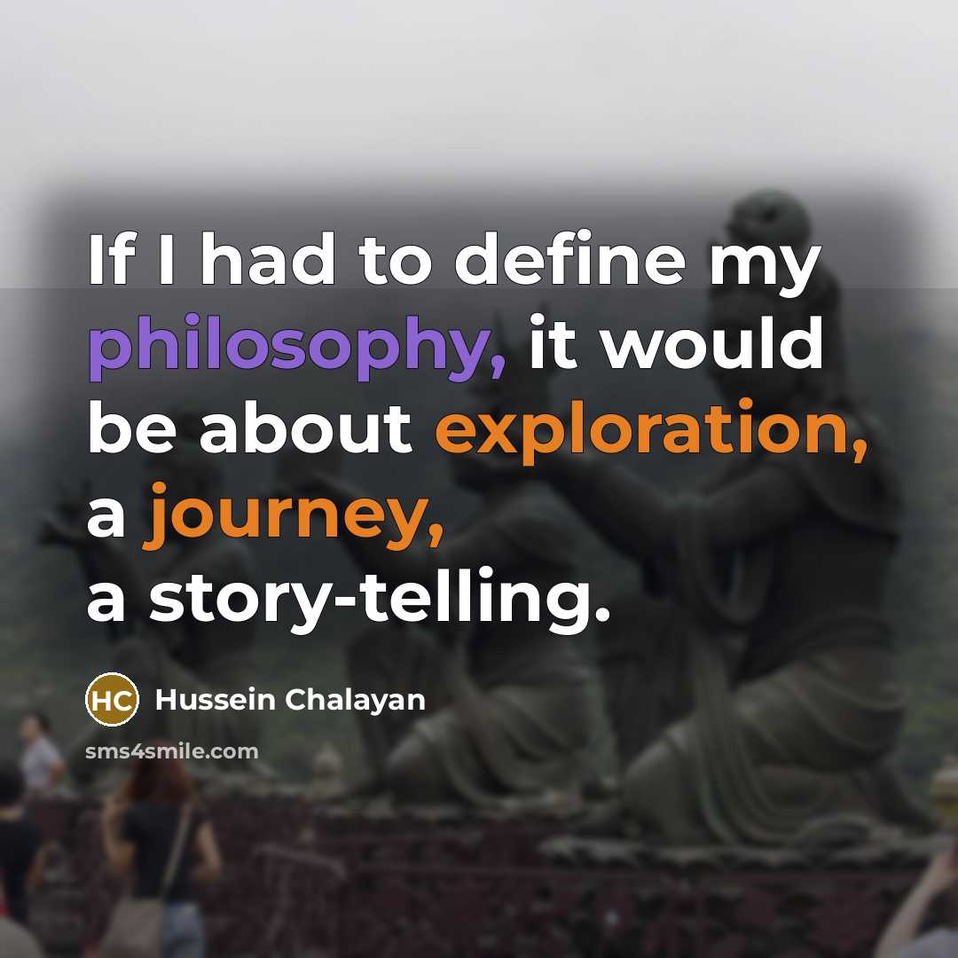 “If I had to define my philosophy, it would be about exploration, a journey, a story-telling.” quote by Hussein Chalayan