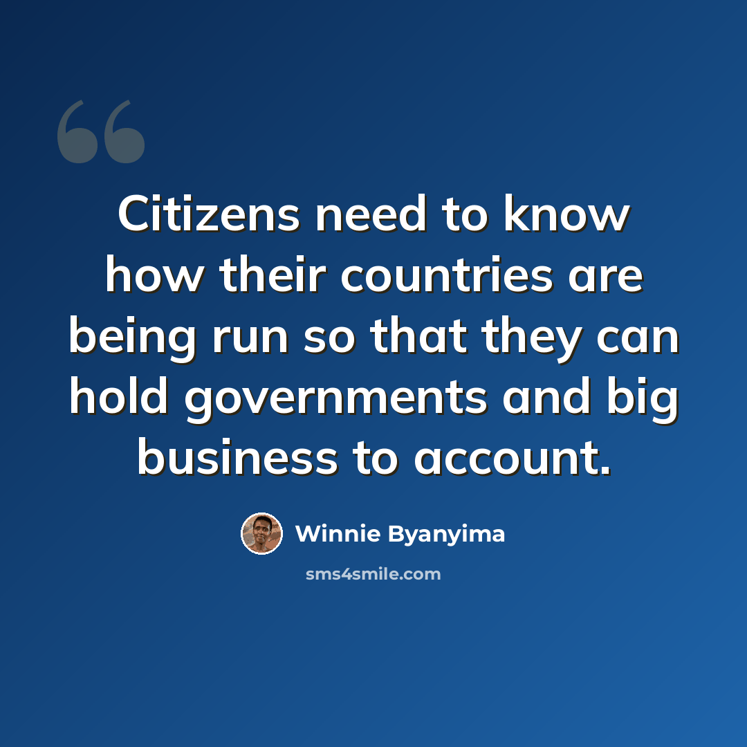 “Citizens need to know how their countries are being run so that they can hold governments and big business to account.” quote by Winnie Byanyima