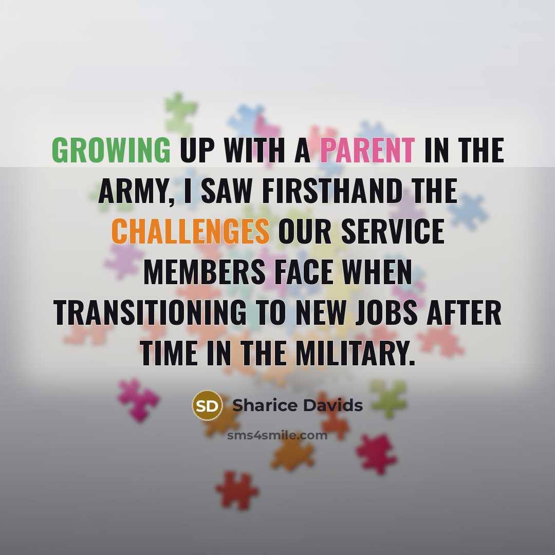“Growing up with a parent in the army, I saw firsthand the challenges our service members face when transitioning to new jobs after time in the military.” quote by Sharice Davids