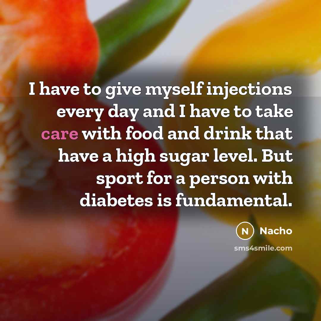 “I have to give myself injections every day and I have to take care with food and drink that have a high sugar level. But sport for a person with diabetes is fundamental.” quote by Nacho