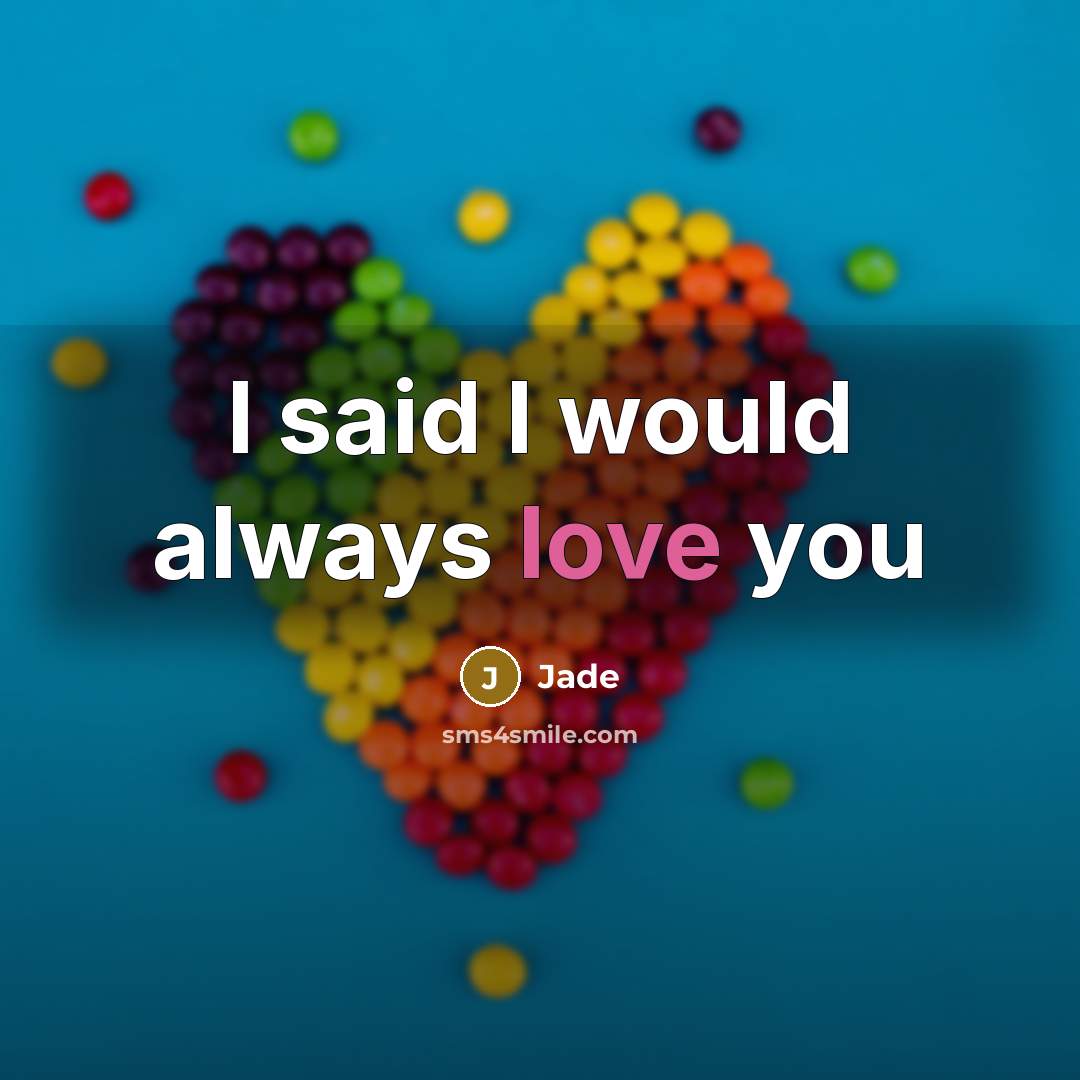 “I said I would always love you” quote by Jade