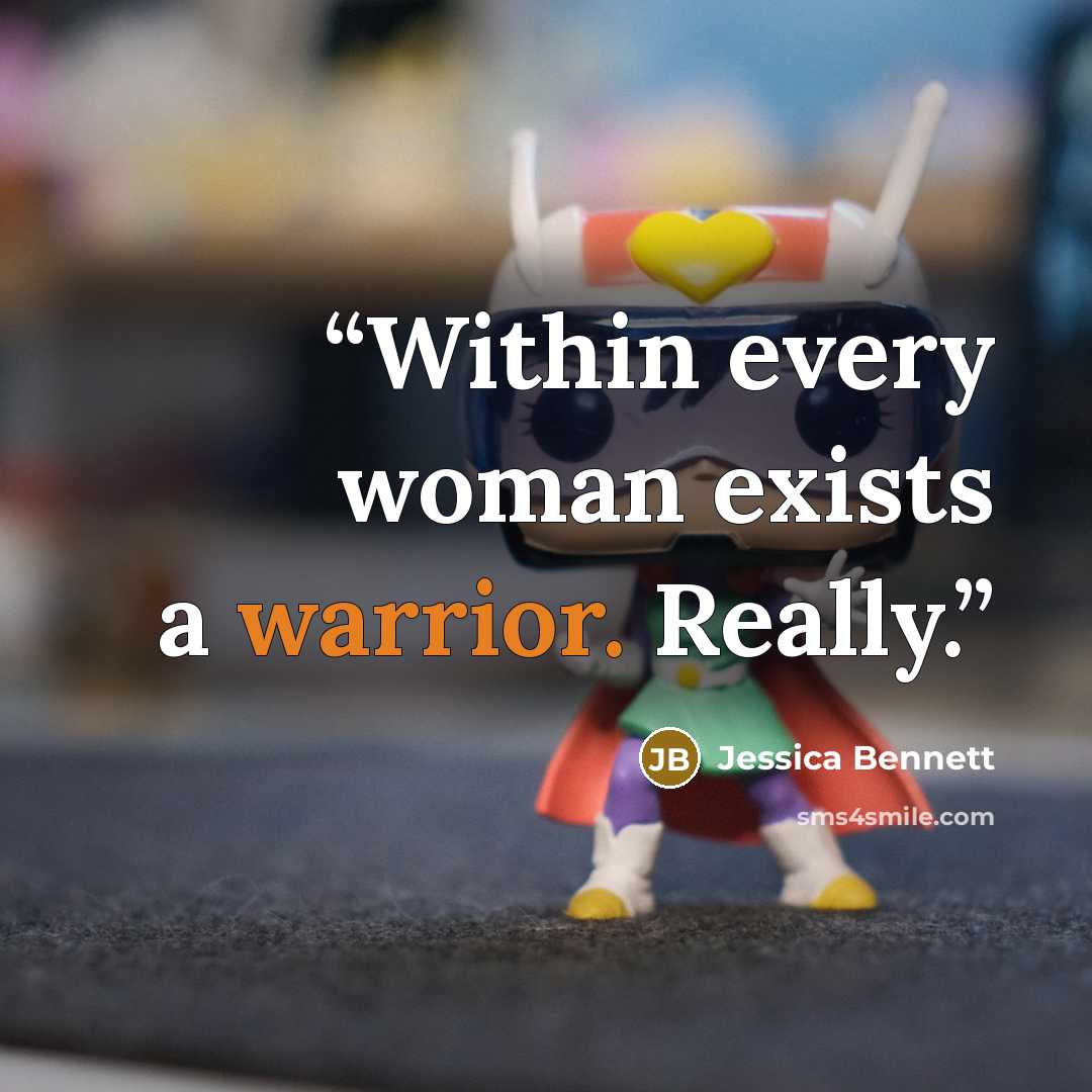 “Within every woman exists a warrior. Really.” quote by Jessica Bennett