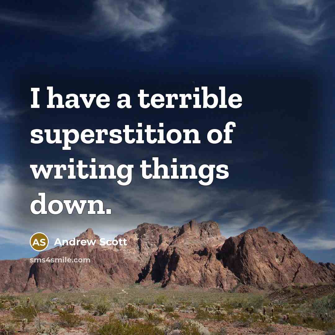 “I have a terrible superstition of writing things down.” quote by Andrew Scott