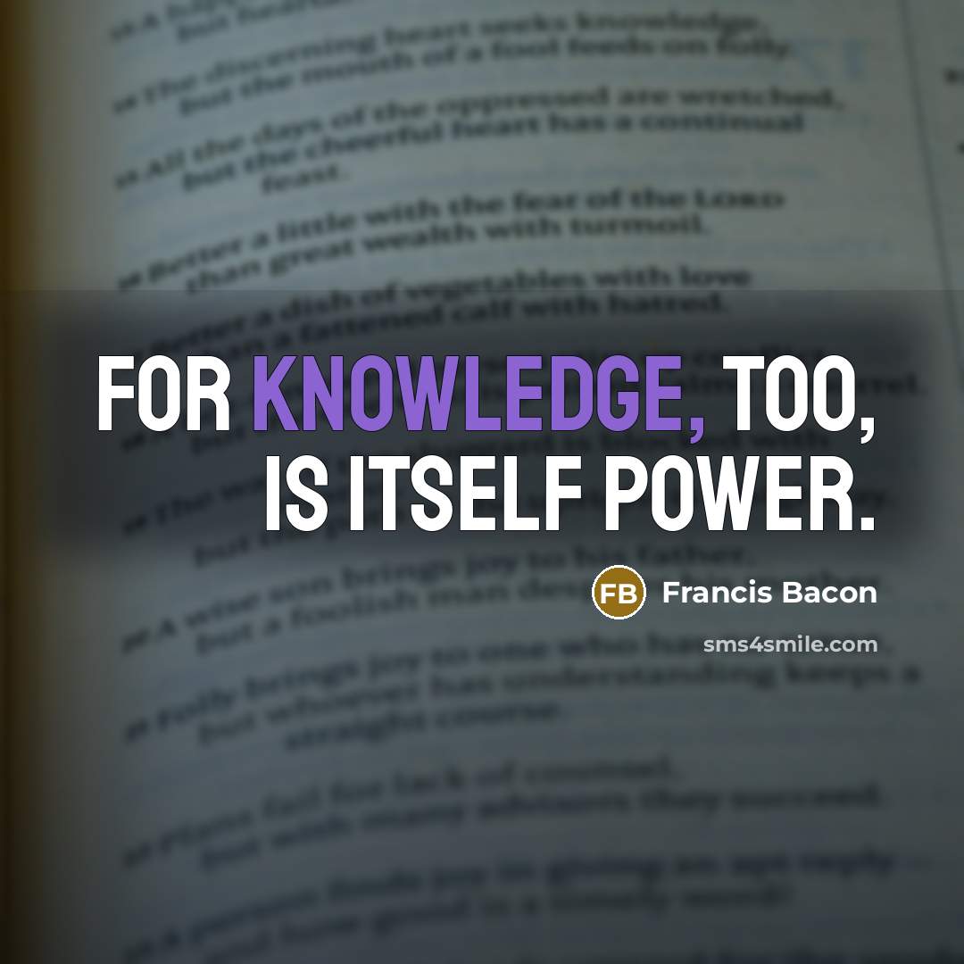 “For knowledge, too, is itself power.” quote by Francis Bacon