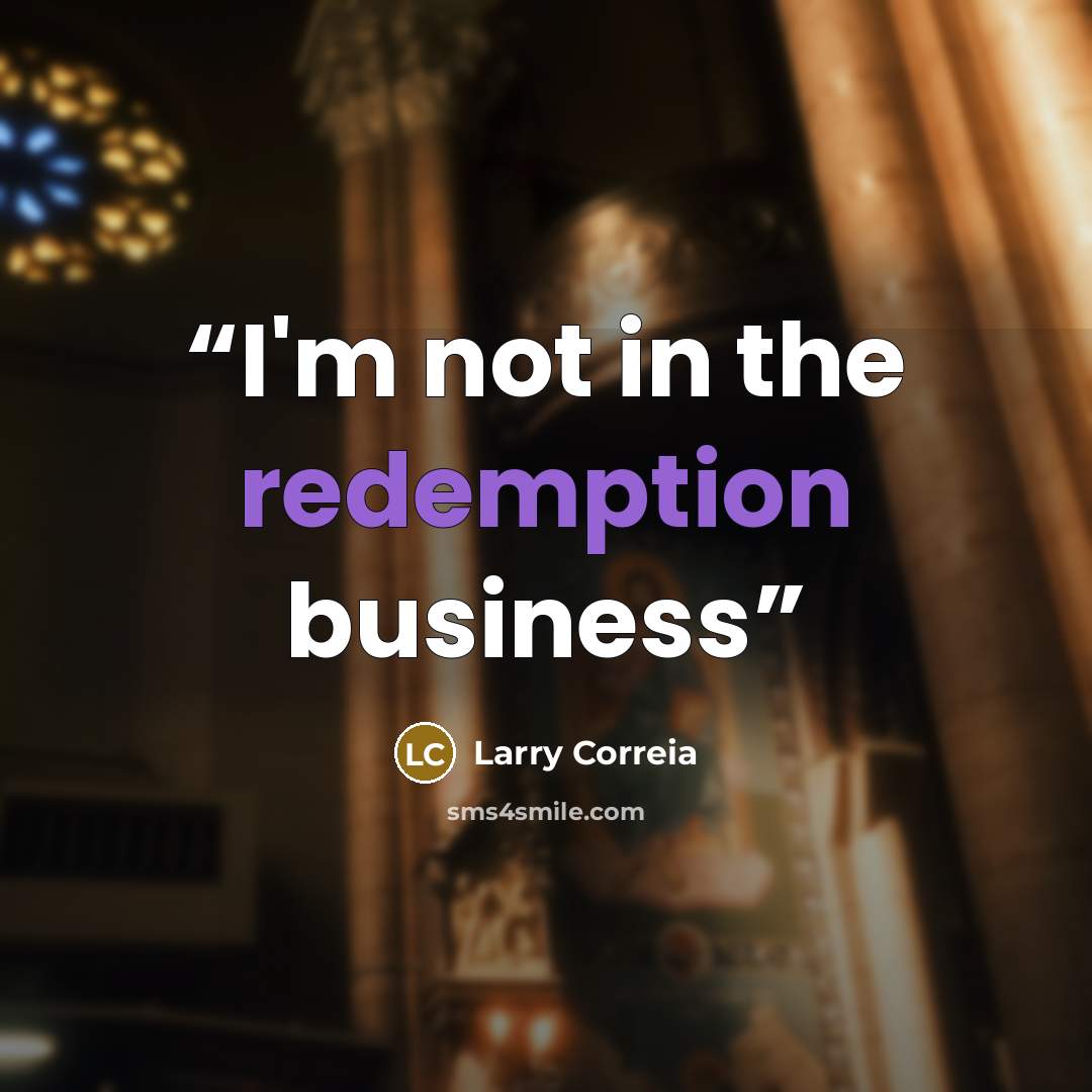 “I'm not in the redemption business” quote by Larry Correia