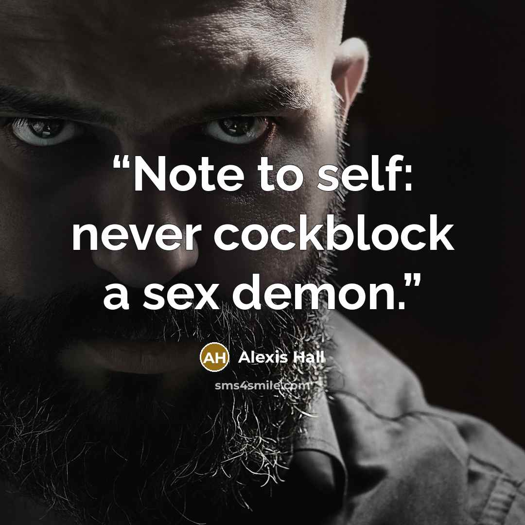 “Note to self: never cockblock a sex demon.” quote by Alexis Hall