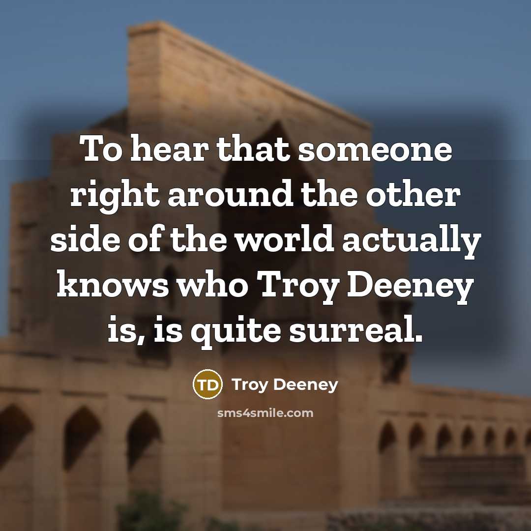 “To hear that someone right around the other side of the world actually knows who Troy Deeney is, is quite surreal.” quote by Troy Deeney