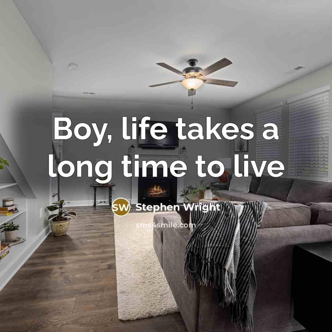 “Boy, life takes a long time to live” quote by Stephen Wright