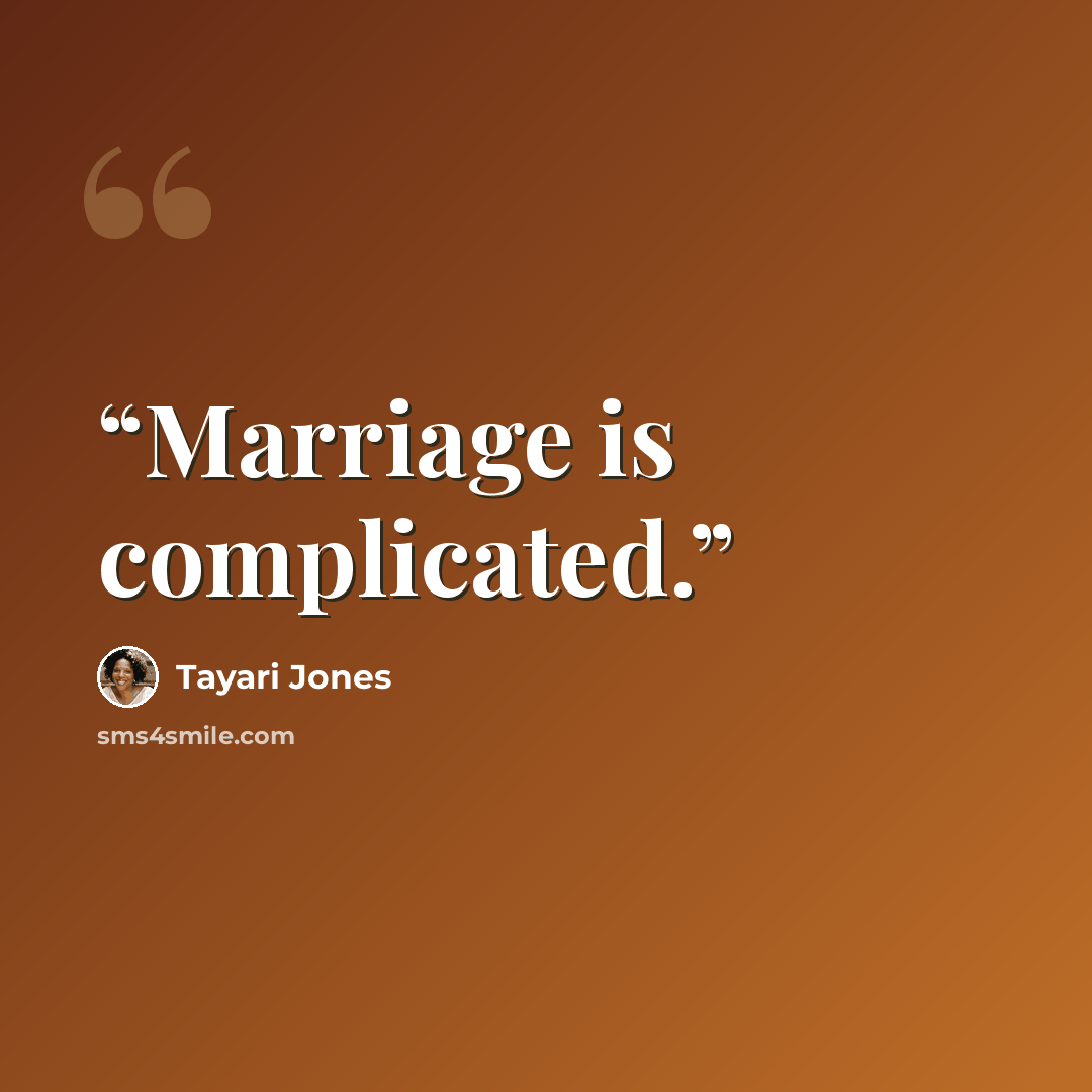 “Marriage is complicated.” quote by Tayari Jones